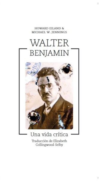 Walter Benjamín "Una vida crítica"