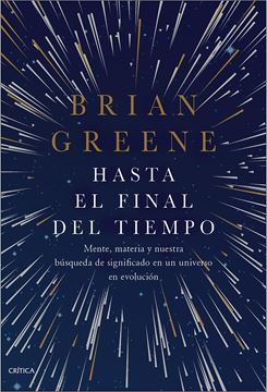 Hasta el final del tiempo, 2020 "Mente, materia y nuestra búsqueda de significado en un universo en evolución"