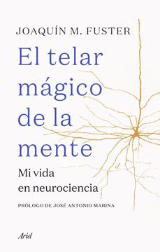 Telar mágico de la mente, El, 2020 "Mi vida en neurociencia"