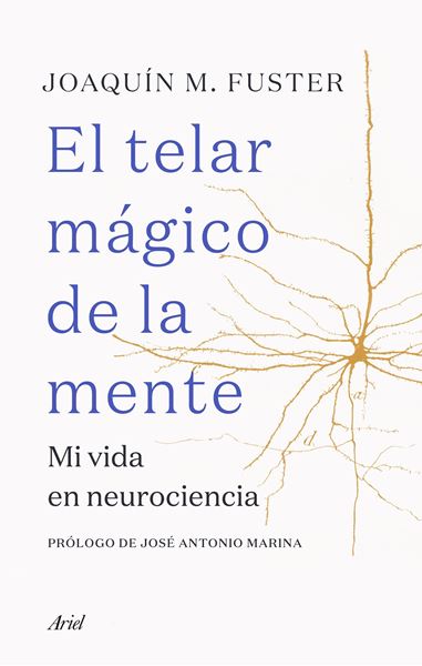 Telar mágico de la mente, El, 2020 "Mi vida en neurociencia"