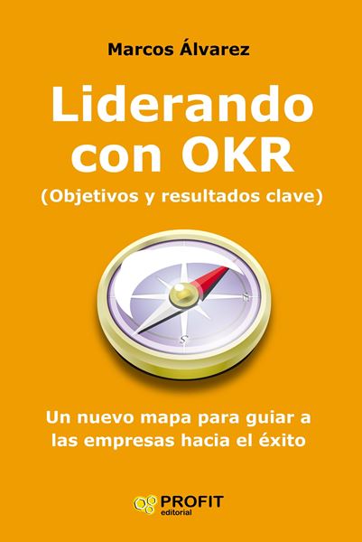 Liderando con OKR, 2020 "Un nuevo mapa para guiar a las empresas hacia el éxito"