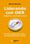Liderando con OKR, 2020 "Un nuevo mapa para guiar a las empresas hacia el éxito"