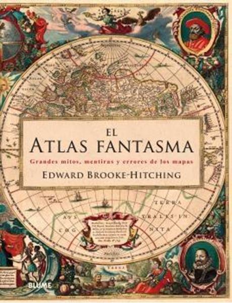 Atlas Fantasma, El "Grandes mitos, mentiras y errores de los mapas"