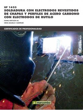 UF1623: Soldadura con electrodos revestidos de chapas y perfiles de acero carbono "con electrodos de rutilo. Certificados de profesionalidad"