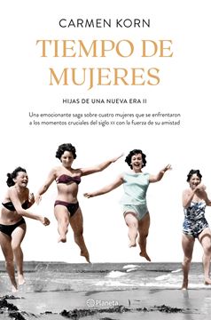 Tiempo de mujeres (Saga Hijas de una nueva era 2), 2020 "Cuatro mujeres que se enfrentaron a los momentos cruciales del siglo XX"