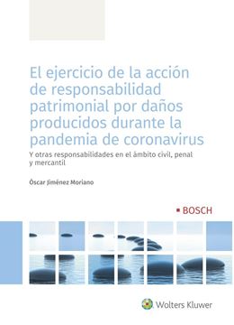 Ejercicio de la acción de responsabilidad patrimonial por daños producidos  durante la pandemia de COVID "Y otras responsabilidades en el ámbito civil, penal y mercantil"