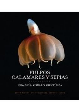 Pulpos, Calamares y Sepias "Una guía visual y científica"