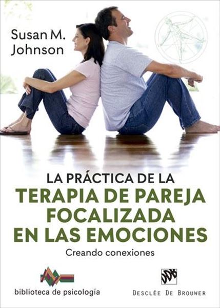 Práctica de la terapia de pareja focalizada en las emociones, La, 2020 "Creando conexiones"