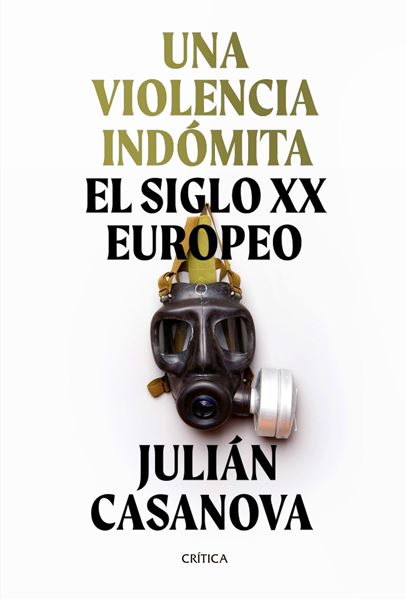 Una violencia indómita "El siglo XX europeo"