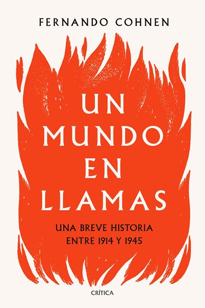 Un mundo en llamas, 2020 "Una breve historia entre 1914 y 1945"