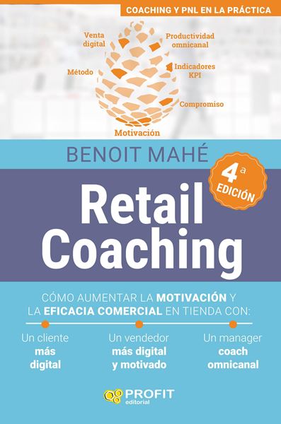 Retail Coaching, 4ª ed, 2020 "Cómo aumentar la motivación y la eficacia comercial en tienda"
