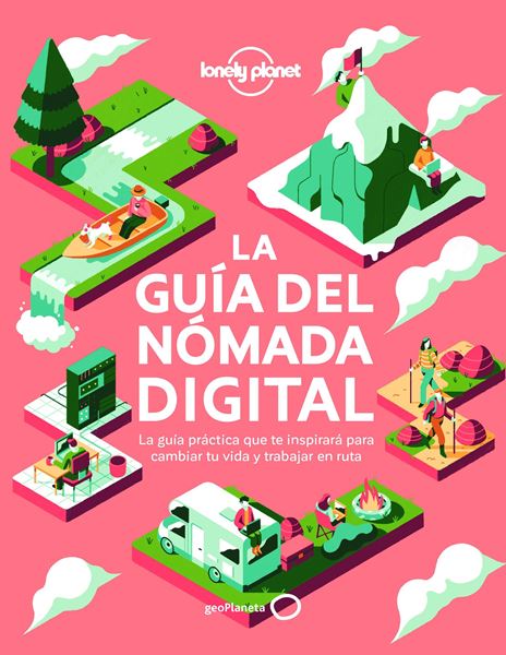 Guía del nómada digital, La, 2020 "El manual práctico que te inspirará y te ayudará a cambiar tu vida y a trabajar viajando"