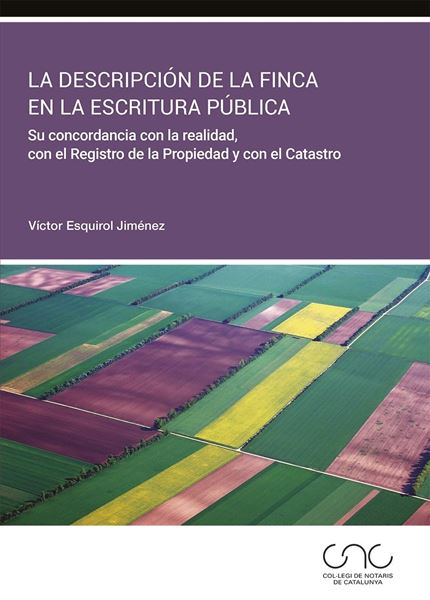 La descripción de la finca en la escritura pública "Su concordancia con la realidad, con el Registro de la Propiedad y con e"