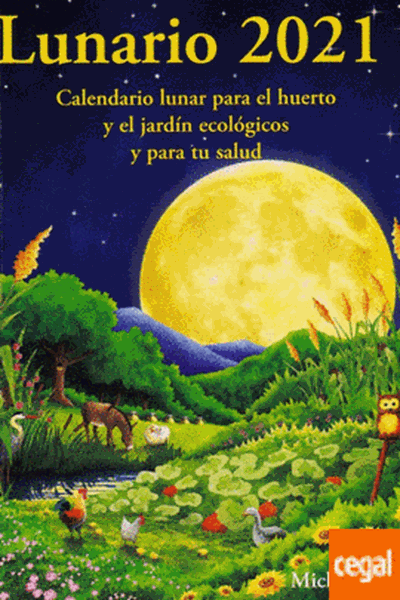 Imagen de Lunario 2021 "Calendario lunar para el huerto y el jardín ecológicos y para la salud"