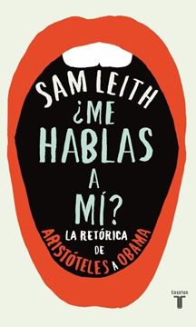 ¿Me hablas a mí? "La retórica, de Aristóteles a Obama"