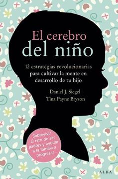 Cerebro del Niño, El "12 Estrategias Revolucionarias para Cultivar la Mente"