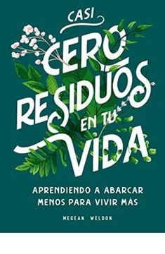 Casi cero residuos en tu vida "Aprendiendo a abarcar menos para vivir más"