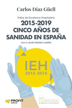 2015-2019 Cinco años de sanidad España "ndice de excelencia hospitalaria"