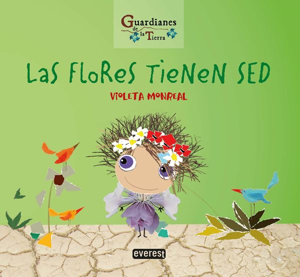 Las Flores tienen sed. (Guardianes de la Tierra)