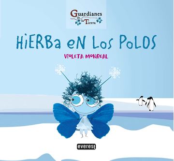 Hierba en los Polos. (Guardianes de la Tierra)