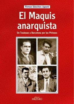 El maquis anarquista "De Toulouse a Barcelona por los Pirineos"