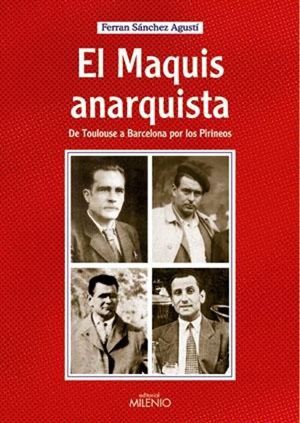 El maquis anarquista "De Toulouse a Barcelona por los Pirineos"