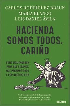 Hacienda somos todos, cariño "Cómo nos engañan para que creamos que pagamos poco y por nuestro bien"