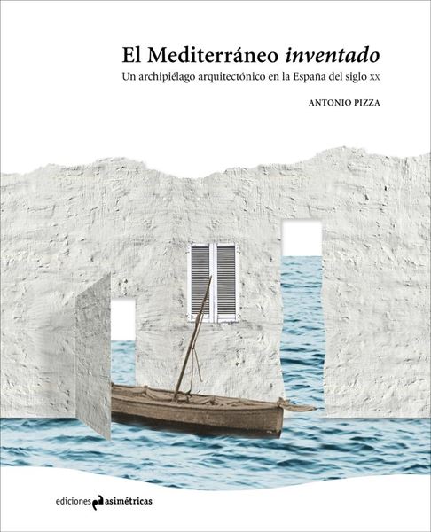Mediterráneo inventado, El "Un archipiélago arquitectónico en la España del siglo XX"