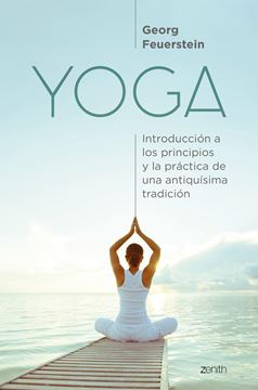 Yoga "Introducción a los principios y la práctica de una antiquísima tradición"