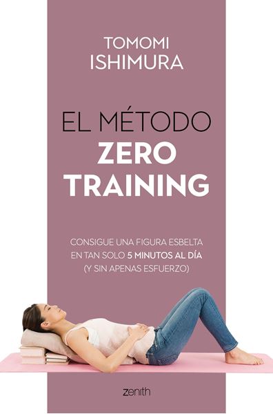 El método Zero Training "Consigue una figura esbelta en tan solo 5 minutos al día (y sin apenas e"