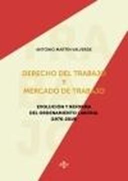 Derecho del trabajo y mercado de trabajo "Evolución y reforma del ordenamiento laboral (1976-2019)"