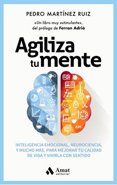 Agiliza tu mente "Inteligencia emocional, neurociencia, y mucho más, para mejorar tu calid"