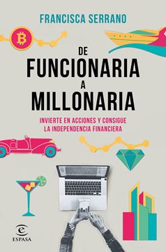 De funcionaria a millonaria, 2021 "Invierte en acciones y consigue la independencia financiera"