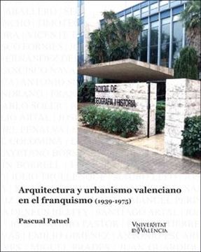 Arquitectura y urbanismo valenciano en el franquismo (1939-1975)