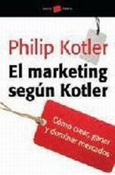 Marketing según Kotler, El "Cómo crear, ganar y dominar mercados"