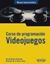 Curso de programación. Videojuegos "Manual imprescindible"