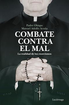 Combate contra el mal "La realidad de los exorcismos"