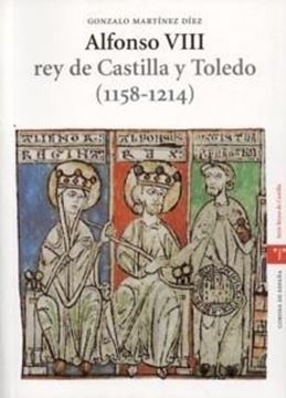 Alfonso VIII, rey de Castilla y Toledo (1158-1214)