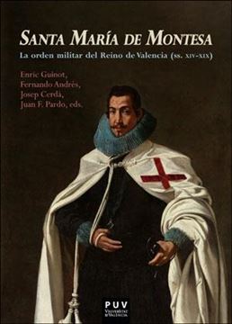 Santa María de Montesa "La orden militar del Reino de Valencia (ss. XIV-XIX)"