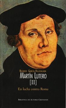 Martín Lutero. II: En lucha contra Roma