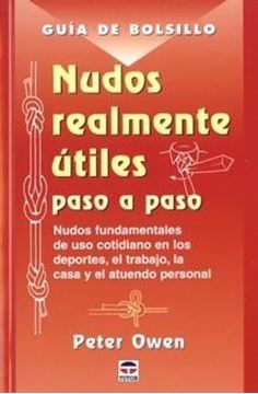 Nudos realmente útiles paso a paso "Nudos fundamentales de uso cotidiano en los deportes..."