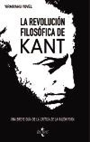 La revolución filosófica de Kant "Una breve guía a la "Crítica de la razón pura""
