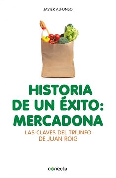 Historia de un éxito: Mercadona "Las claves del triunfo de Juan Roig"