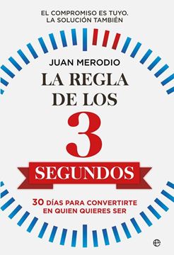 La regla de los 3 segundos "30 días para convertirte en quien quieres ser"