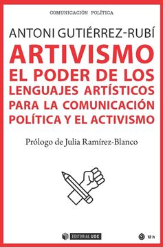 Artivismo "El poder de los lenguajes artísticos para la comunicación política y el"