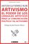 Artivismo "El poder de los lenguajes artísticos para la comunicación política y el"