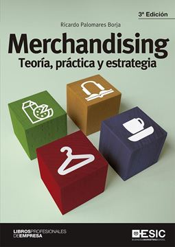 Merchandising, 3ª ed, 2021 "Teoría, práctica y estrategia"