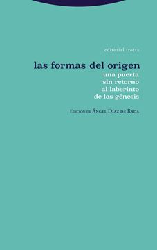 Las formas del origen "Una puerta sin retorno al laberinto de las génesis"