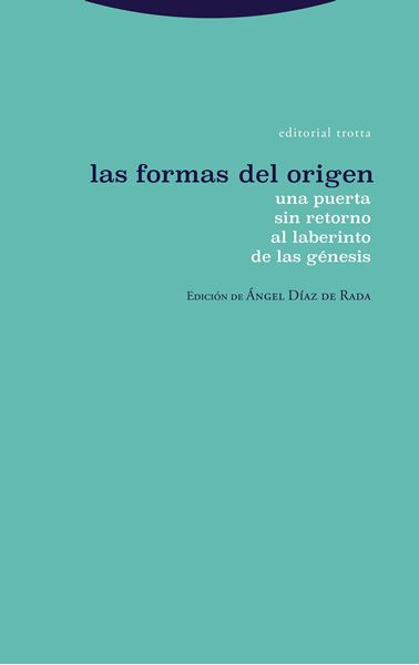 Las formas del origen "Una puerta sin retorno al laberinto de las génesis"