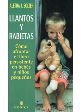 Llantos y rabietas. "Cómo afrontar el lloro persistente en bebés y niños pequeños"